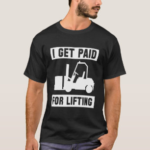 Camiseta Me Pagan Para Levantar El Conductor De La Forja