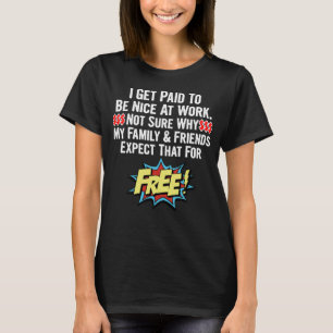 Camiseta Me Pagan Para Ser Agradable En El Trabajo