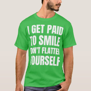 Camiseta Me Pagan Para Sonreír Donx27t Flatter Por Sí Mismo