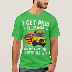 Camiseta Me pagan por hora. Podemos sentarnos aquí todo el