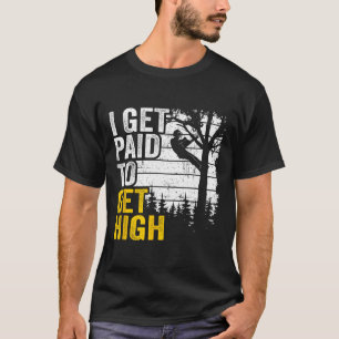 Camiseta Me pagan por subir alto trepando árboles Chiste Tr