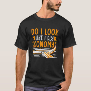 Camiseta ¿Me Parece Que Vuelo A Economía De Primera Clase F