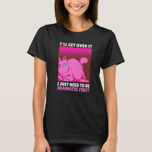 Camiseta Me pasaré, solo necesito ser dramático primero