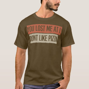 Camiseta Me Perdiste En Que No Me Gusta La Pizza 