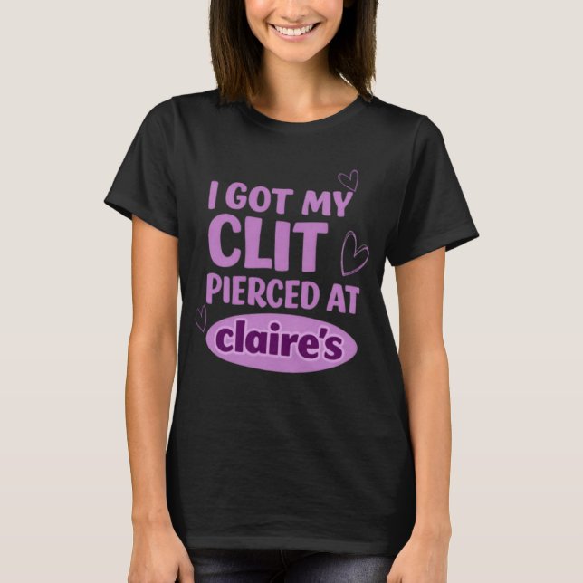 Camiseta Me perforé el chocho en Clarie's (Anverso)