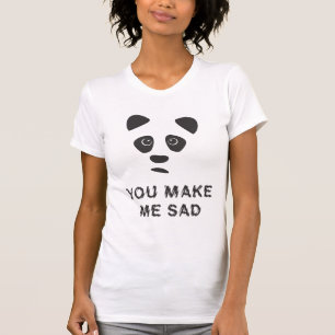 Camiseta Me pones triste. Triste panda.