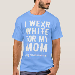 Camiseta Me Pongo Blanco Por Mi Mamá Lung Cancer Warrior Su