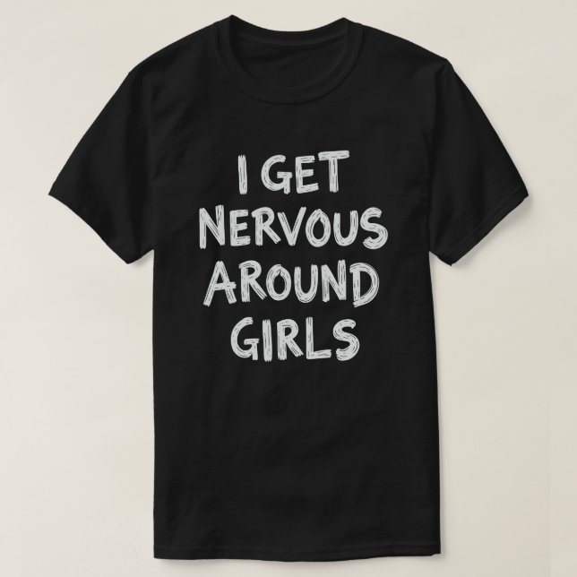 Camiseta Me Pongo nervioso Por Chicas Divertidos Citas (Diseño del anverso)