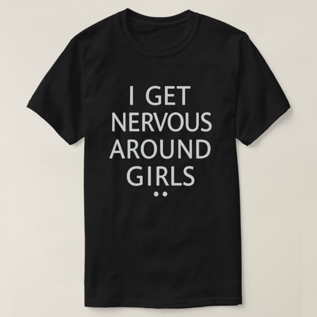 Camiseta Me Pongo nervioso Por Chicas Divertidos Citas (Diseño del anverso)