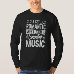 Camiseta Me Pongo Romántico Cuando Escucho Música Country