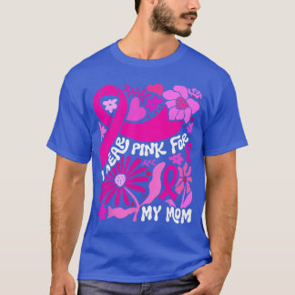 Camiseta Me pongo rosa por mi mamá Conciencia del Cáncer de
