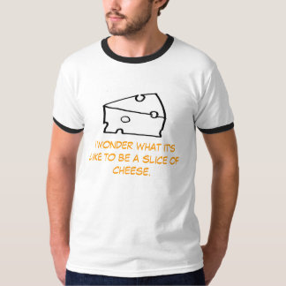 Camiseta Me pregunto como cuál es ser una rebanada de queso