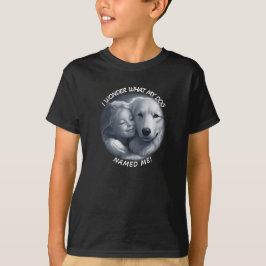 Camiseta ¿Me pregunto cómo me llamó mi perro?