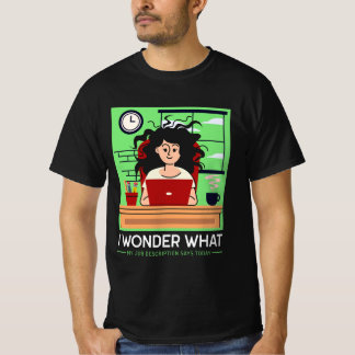 Camiseta Me pregunto qué dice hoy la descripción de mi trab
