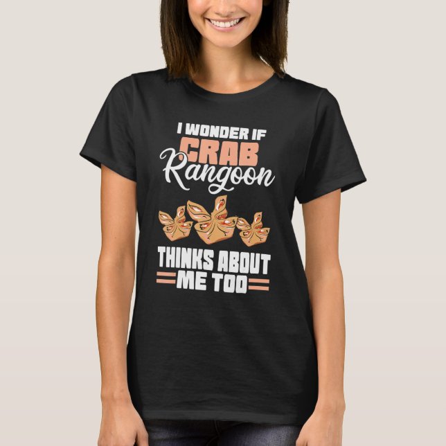 Camiseta Me Pregunto Si Crab Rangoon Piensa En Mí También E (Anverso)