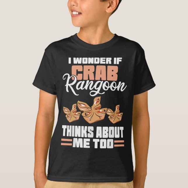 Camiseta Me Pregunto Si Crab Rangoon Piensa En Mí También E (Anverso)
