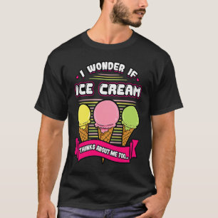 Camiseta Me Pregunto Si Crema De Hielo Piensa En Mí Demasia