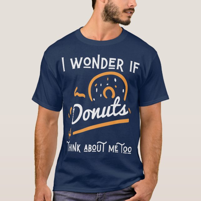 Camiseta Me Pregunto Si Donuts Piensa En Mí Demasiado Peque (Anverso)