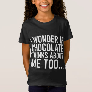 Camiseta Me Pregunto Si El Chocolate Piensa En Mí También A