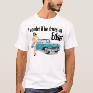 Camiseta Me pregunto si él conduce un Edsel 2