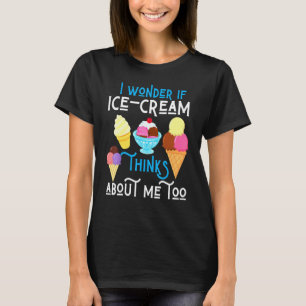 Camiseta Me Pregunto Si El Crema De Hielo Piensa En Mí Junk
