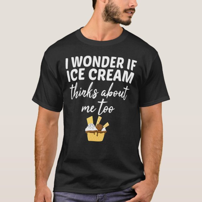 Camiseta Me Pregunto Si El Helado Cream Piensa En Mí Tambié (Anverso)