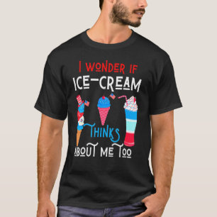 Camiseta Me Pregunto Si Ice Cream Piensa En Mí Como Patriót