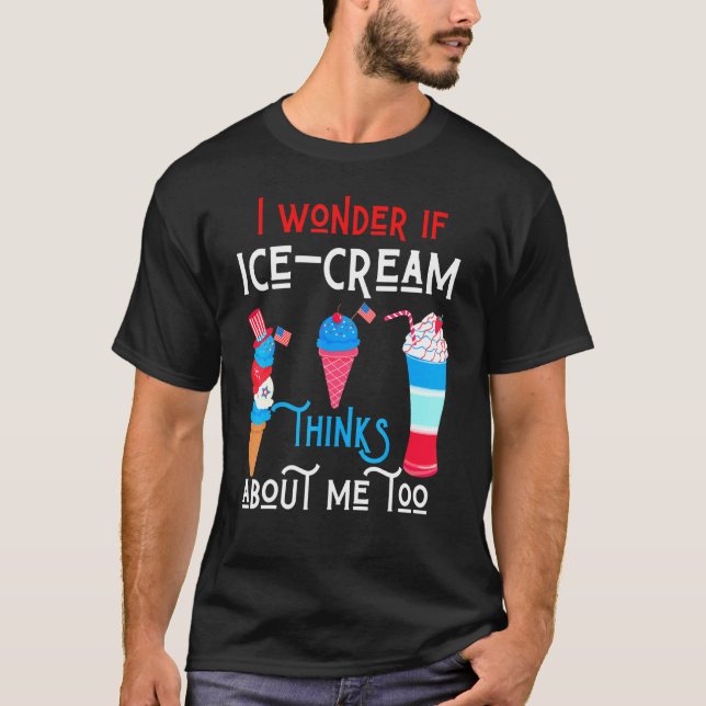 Camiseta Me Pregunto Si Ice Cream Piensa En Mí Como Patriót (Anverso)