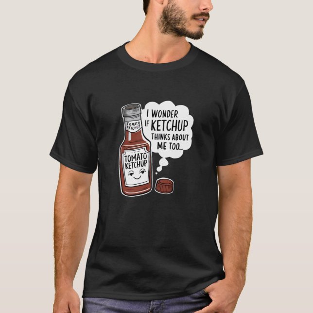 Camiseta Me Pregunto Si Ketchup Piensa En Mí, Demasiado Div (Anverso)