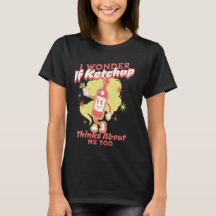 Camiseta Me Pregunto Si Ketchup Piensa En Mí, Muy Gracioso 