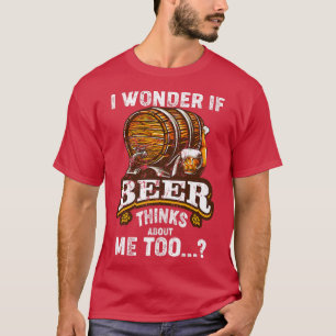 Camiseta Me Pregunto Si La Cerveza Piensa En Mí, Sarcast Mu
