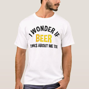 Camiseta Me pregunto si la cerveza piensa en mí también