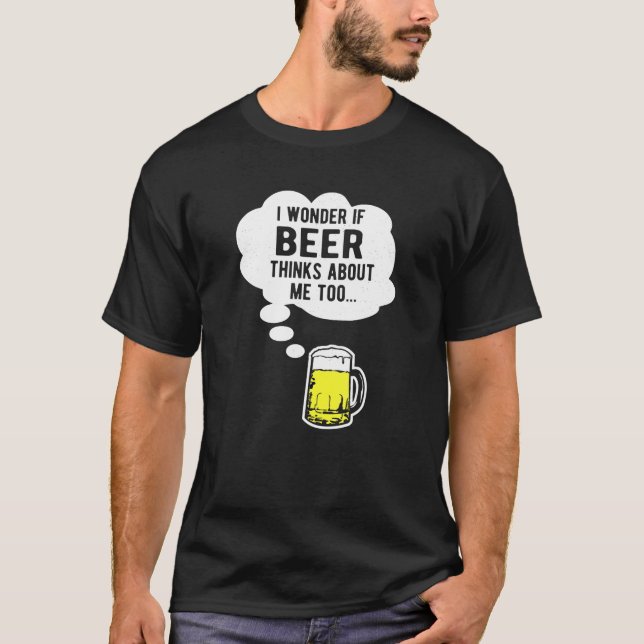 Camiseta Me Pregunto Si La Cerveza También Piensa En Mí (Anverso)