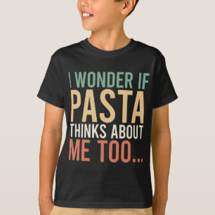 Camiseta Me Pregunto Si La Pasta Piensa En Mí, Demasiado Am