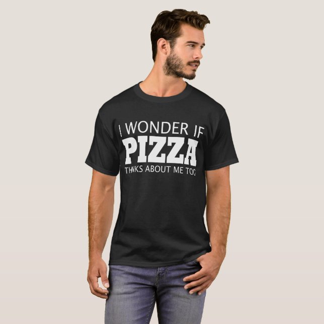 Camiseta Me pregunto si la pizza piensa en Me Too, (Anverso completo)