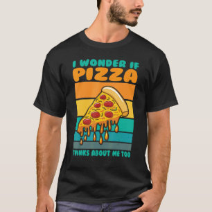 Camiseta Me Pregunto Si La Pizza Piensa En Mí, Comida Demas