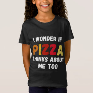 Camiseta Me Pregunto Si La Pizza Piensa En Mí, Demasiado Am