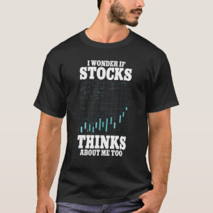 Camiseta Me Pregunto Si Las Acciones Piensan En Mí Demasiad