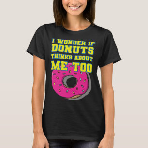 Camiseta Me pregunto si las donas piensan en mí también por