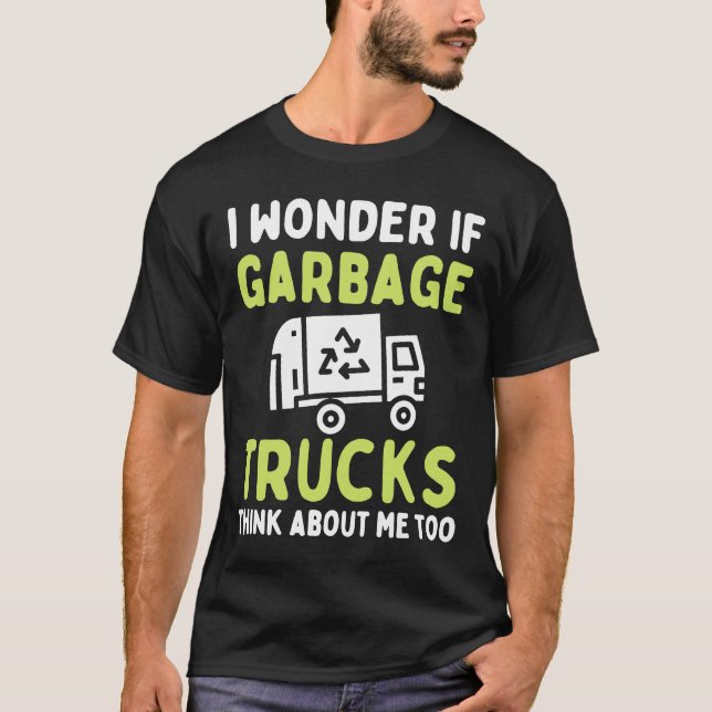 Camiseta Me Pregunto Si Los Camiones De Basura Piensan En M (Anverso)