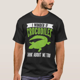 Camiseta Me Pregunto Si Los Cocodrilos Piensan En Mí Crocod
