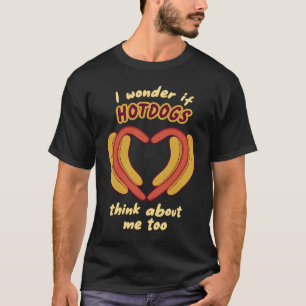 Camiseta Me Pregunto si los Hotdogs piensan en mí sandwich