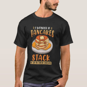 Camiseta Me Pregunto Si Los Panqueques Me Apaguan En Sus Su