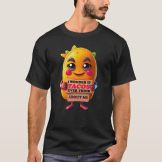 Camiseta Me pregunto si los tacos alguna vez piensan en mí