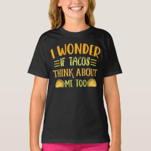 Camiseta Me Pregunto Si Los Tacos Piensan En Mí Demasiado T