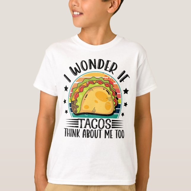 Camiseta Me Pregunto Si Los Tacos Piensan En Mí Demasiado T (Anverso)