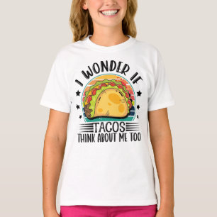 Camiseta Me Pregunto Si Los Tacos Piensan En Mí Demasiado T