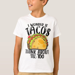 Camiseta Me Pregunto Si Los Tacos Piensan En Mí Demasiado T