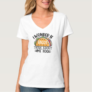 Camiseta Me Pregunto Si Los Tacos Piensan En Mí También En 