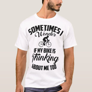 Camiseta Me Pregunto Si Mi Bicicleta Está Pensando En Mí Bi